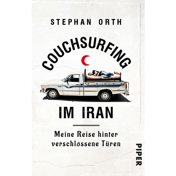 COUCHSURFING IM IRAN Reisebericht PIPER VERLAG