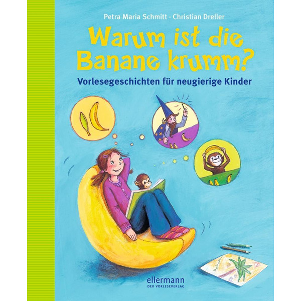 Warum ist die Banane krumm? Vorlesegeschichten für neugierige Kinder Kinderbuch ELLERMANN HEINRICH VERLAG