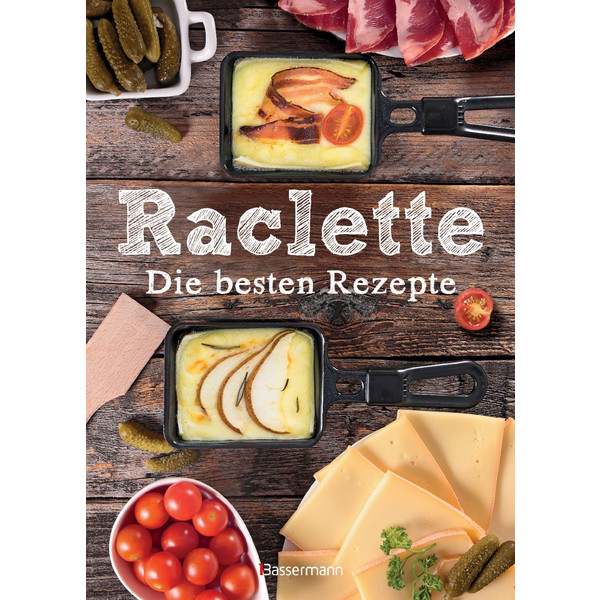 RACLETTE - DIE BESTEN REZEPTE Kochbuch BASSERMANN, EDITION