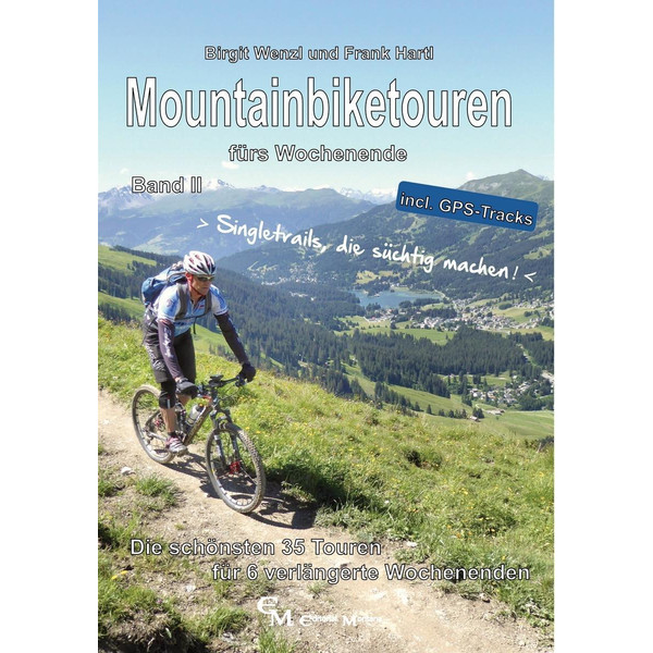 Mountainbiketouren fürs Wochenende Band II Radwanderführer EDITORIAL MONTANA