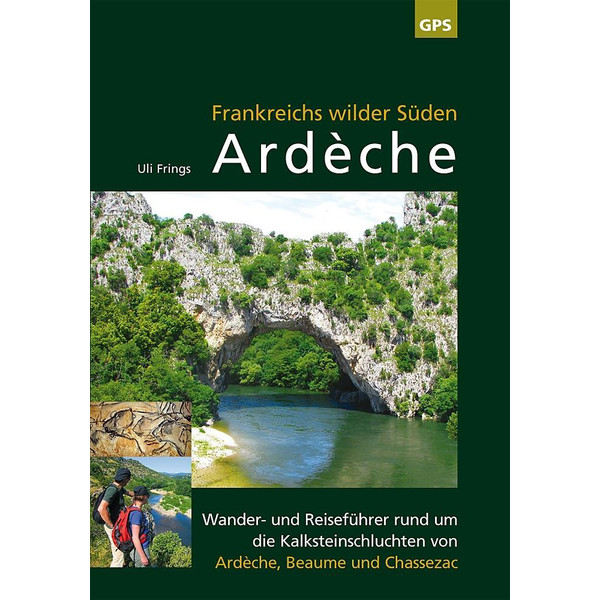Ardèche, Frankreichs wilder Süden Wanderführer FRINGS, ULI