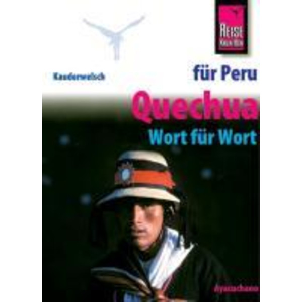 Kauderwelsch Sprachführer Quechua (Ayacuchano) für Peru-Reisende. Wort für Wort Sprachführer REISE KNOW-HOW RUMP GMBH