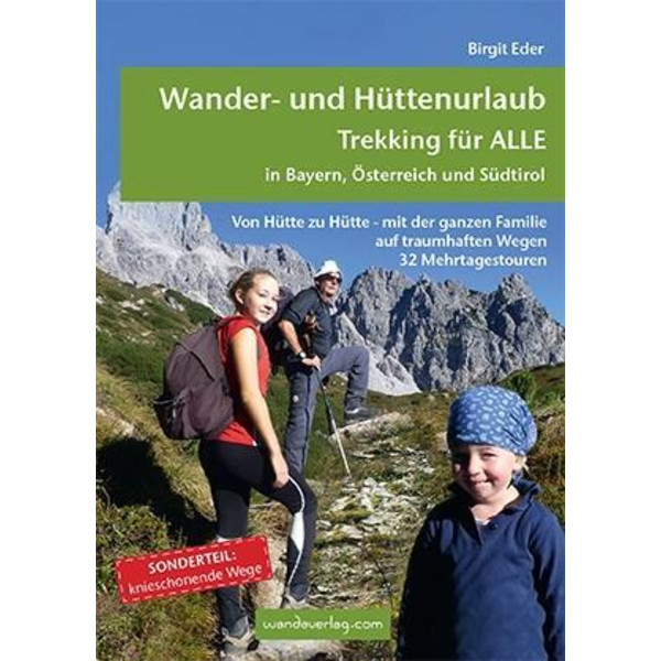 Wander- und Hüttenurlaub. Trekking für ALLE in Bayern, Österreich und Südtirol Reiseführer WANDAVERLAG
