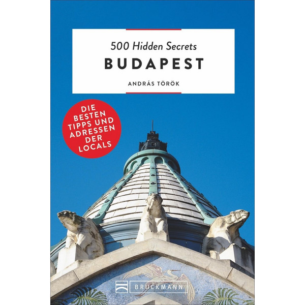 500 Hidden Secrets Budapest Reiseführer BRUCKMANN VERLAG GMBH