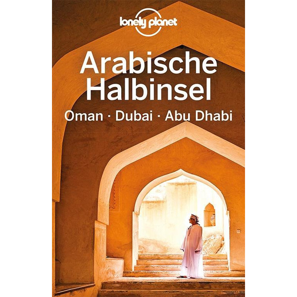 Lonely Planet Reiseführer Arabische Halbinsel, Oman, Dubai, Abu Dhabi Reiseführer MAIRDUMONT