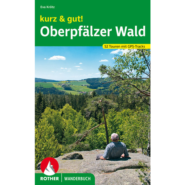 kurz & gut! Oberpfälzer Wald Wanderführer BERGVERLAG ROTHER