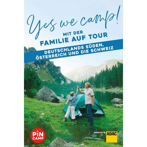 Yes we camp! Mit der Familie auf Tour - Deutschlands Süden, Österreich und die Schweiz Reiseführer ADAC REISEFÜHRER