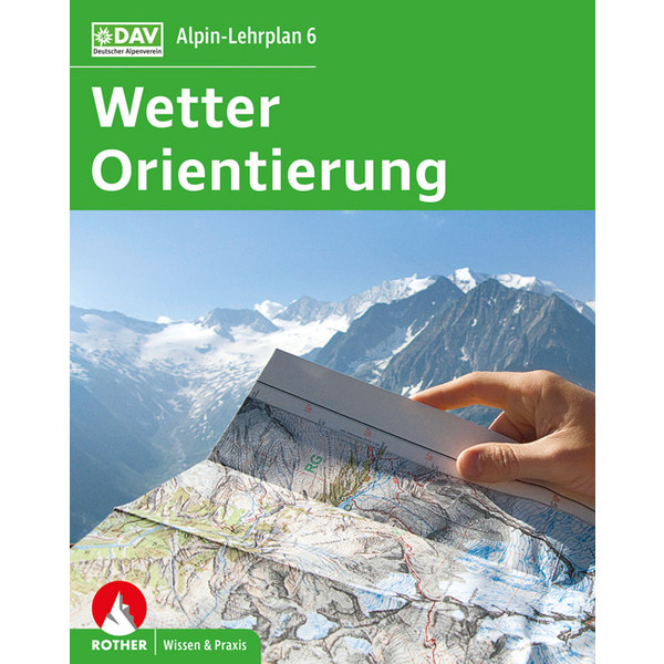 Alpin-Lehrplan 6: Wetter und Orientierung Ratgeber BERGVERLAG ROTHER