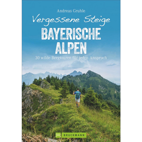Vergessene Steige Bayerische Alpen Wanderführer BRUCKMANN VERLAG GMBH