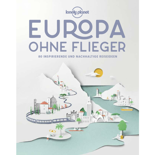 LONELY PLANET EUROPA OHNE FLIEGER Reiseführer MAIRDUMONT