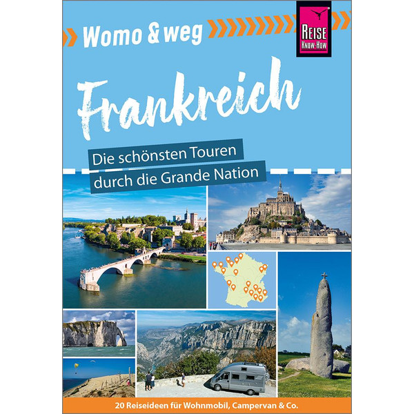 WOMO &  WEG: FRANKREICH - DIE SCHÖNSTEN TOUREN Reiseführer REISE KNOW-HOW RUMP GMBH