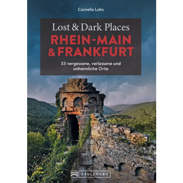 LOST &  DARK PLACES RHEIN-MAIN UND FRANKFURT Reiseführer BRUCKMANN VERLAG GMBH