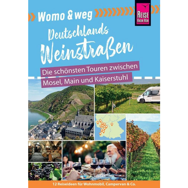 WOMO &  WEG: DEUTSCHE WEINSTRAßEN Reiseführer REISE KNOW-HOW RUMP GMBH
