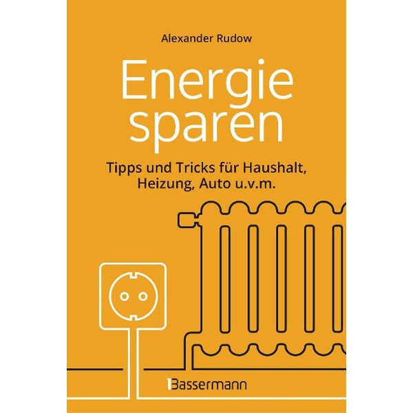 ENERGIE SPAREN - TIPPS UND TRICKS FÜR HAUSHALT, HEIZUNG Ratgeber BASSERMANN, EDITION