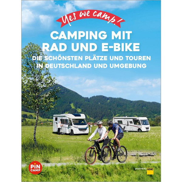 YES WE CAMP! CAMPING MIT RAD UND E-BIKE Reiseführer ADAC REISEFÜHRER