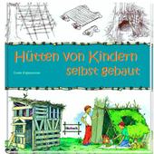 HÜTTEN VON KINDERN SELBST GEBAUT  - Kinderbuch