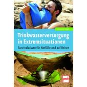  TRINKWASSERVERSORGUNG IN EXTREMSITUATION  - Survival Guide