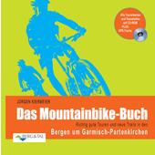  Das Mountainbike-Buch: Richtig gute Touren und neue Trails in den Bergen um Garmisch-Partenkirchen  - Radwanderführer