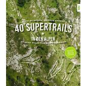  40 Supertrails in den Alpen  - Wanderführer