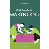  Die Philosophie des Gärtnerns  - Ratgeber