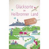  GLÜCKSORTE IM HEILBRONNER LAND  - Reiseführer