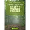  MYSTISCHE PFADE ELSASS &  VOGESEN - Wanderführer - BRUCKMANN VERLAG