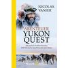 Abenteuer Yukon Quest - Reisebericht - PIPER VERLAG GMBH