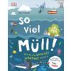  SO VIEL MÜLL! - Kinderbuch - DORLING KINDERSLEY VERLAG