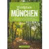  Waldpfade München - Wanderführer - BRUCKMANN VERLAG GMBH